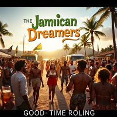 Jamaican Dreamers - Good Time Rolling