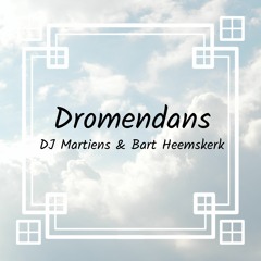 DJ Martiens & Bart Heemskerk - Dromendans