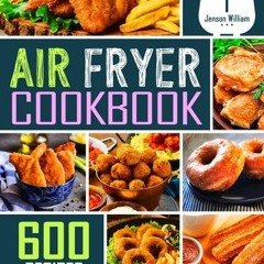 [Download] Air Fryer Cookbook: 600 Effortless Air Fryer Recipes for Beginners and Advanced Users - J