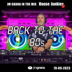 JM Grana In The Mix House Junkies (19-09-2023) BACK TO THE 80s