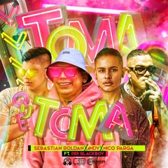 Toma Que Toma - Sebastian Roldan, 4NDY, Nico Parga, Piri Blackboy