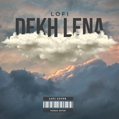 Dekh Lena (Lofi)