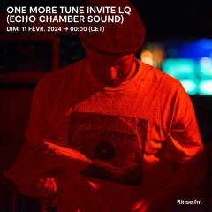 LQ - Guest Mix - One More Tune - RinseFM France