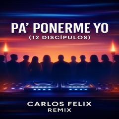 Carlos Felix - Pa´ Ponerme Yo (12 Discipulos) (Tech House Remix) [Free DL]
