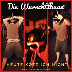 Die Wurschtlbuan - Heute kotz ich nicht (Cover)