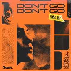 HAWK., Düncan & Sage Act - Don't Go (Chill Mix)