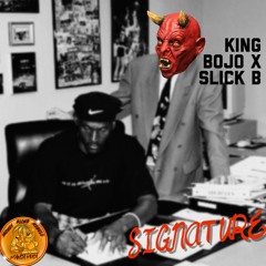 Signature (King Bojo x Slick B)