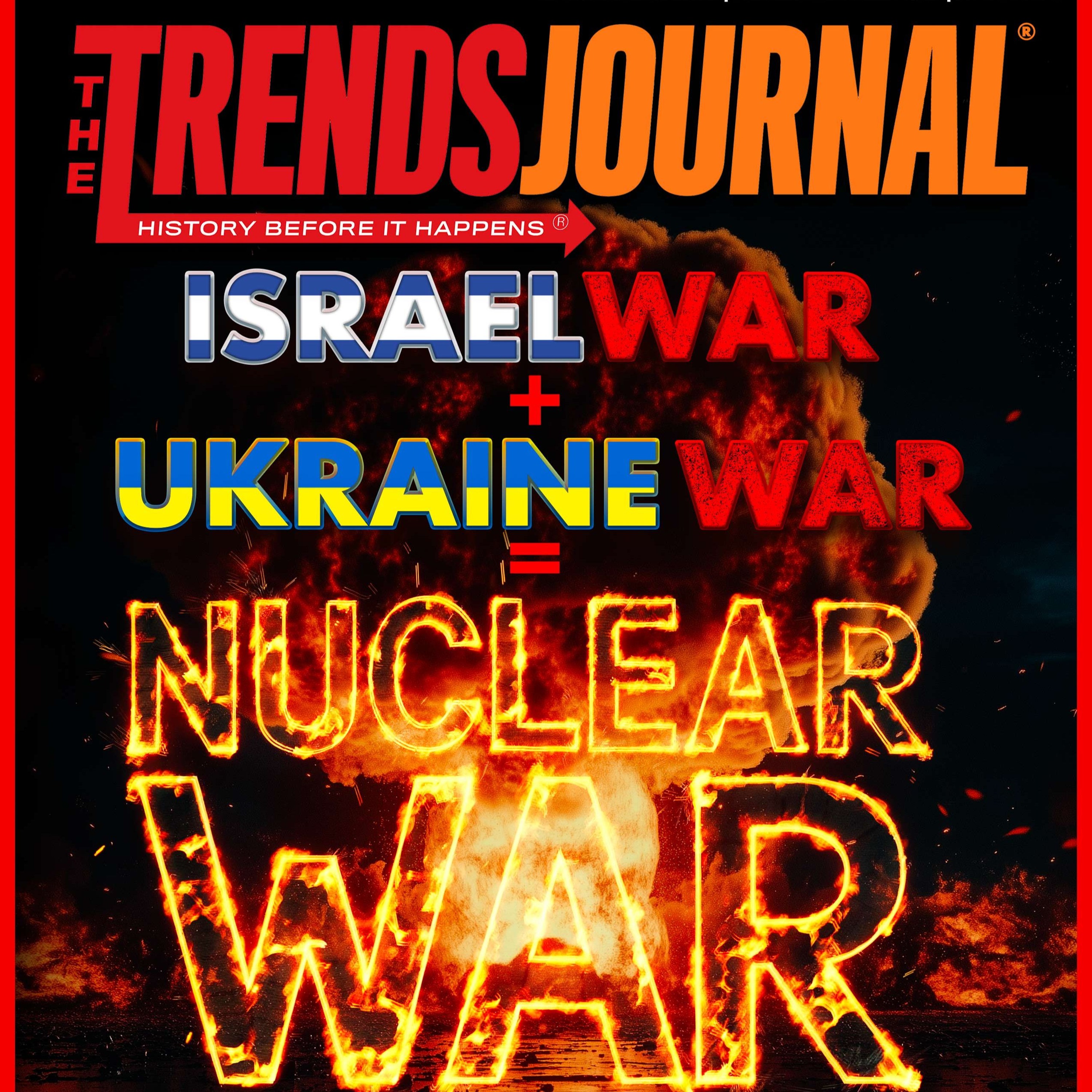 ISRAEL WAR + UKRAINE WAR = NUCLEAR WAR. UNITE FOR PEACE OR DIE IN WAR