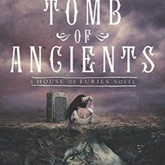 View [PDF EBOOK EPUB KINDLE] Tomb of Ancients (House of Furies Book 3) by  Madeleine Roux &  Iri