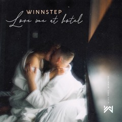 Winnstep - Love Me At Hotel (Preview)