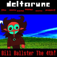 [Deltarune: The Same Same Same Same Puppet] - Bill Ballster The 4th!