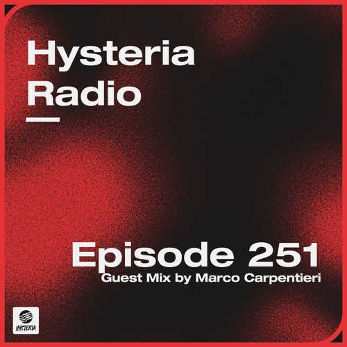 Hysteria Radio 251 (Marco Carpentieri Guest Mix)