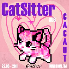 Cacaut I CatSitter EP.03 @function.fm (22.06.22)