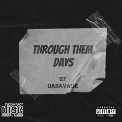 Dasavage- through them days (prod. by Golden Day)