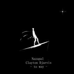 Nazapal & Clayton Djarvis - To Way