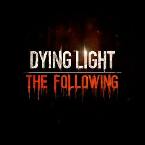 Stream Dying Light: The Following ending theme by SrCapAlot | Listen online  for free on SoundCloud