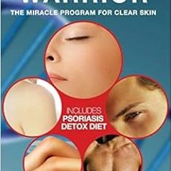 [DOWNLOAD] EPUB 📍 Psoriasis Warrior: The Miracle Program for Clear skin by Marissa R