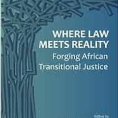 FREE EBOOK 💝 Where Law Meets Reality: Forging African Transitional Justice by Moses