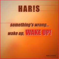 something's wrong, wake up, WAKE UP!