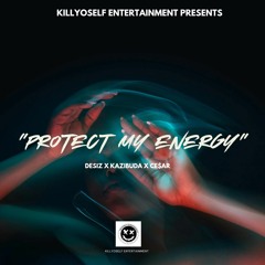 Protect My Energy (ft Kazibuda, Ce$ar)
