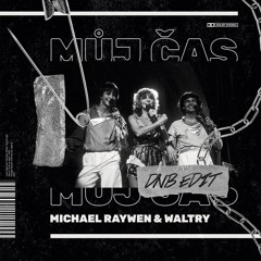 Michael Raywen & Waltry - Můj Čas (DnB Edit)