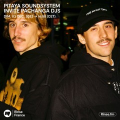 Pitaya Soundsystem invite Pachanga djs - 03 Décembre 2023