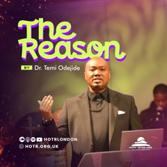 The Reason | By Pastor Temi Odejide | 16.04.2023