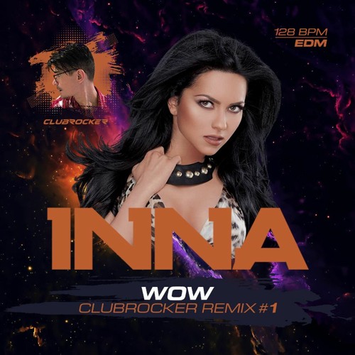 Stream INNA - WOW (CLUBROCKER REMIX) #1 By CLUBROCKER | Listen.