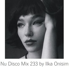 Nu Disco Mix # 233 by Ilka Onisim