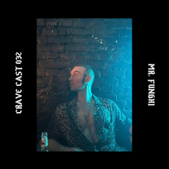 CRAVE CAST 032 - MR FUNGHI