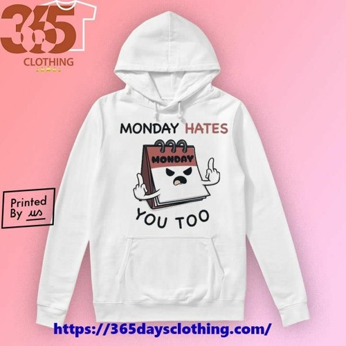 Serious calendar Monday hates you too shirt