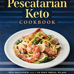 [ACCESS] EBOOK 🗸 The Pescatarian Keto Cookbook: 100 Recipes and a 14-Day Meal Plan t