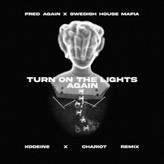 Fred Again.. X Swedish House Mafia - Turn On The Lights Again (KØDEINE & CHARIOT Remix)