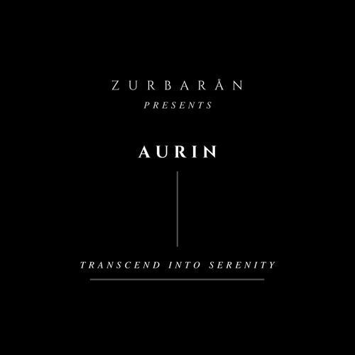 Zurbarån presents - Aurin - Transcend Into Serenity