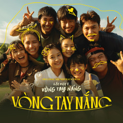 VÒNG TAY NẮNG (Original Soundtrack From "Lật Mặt 8: Vòng Tay Nắng")  [feat. ChuChu, Lý Anh Khoa, Rio, Hạo Nhiên, Cherry Hải My, Bảo Ngọc, Yuno Bigboi, Đoàn Thế Vinh, Hồ Đông Quan, Hồng Thu, Tín Nguyễn & Anh Tú Wilson]