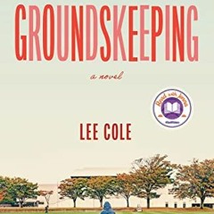 [READ] PDF EBOOK EPUB KINDLE Groundskeeping: A novel by  Lee Cole 🗂️