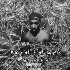 Tupac - Fuck All Y'All Remix