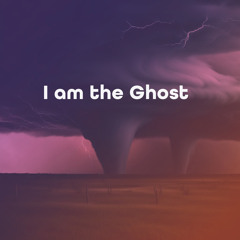 I Am The Ghost