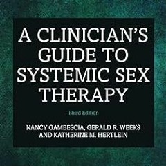 A Clinician's Guide to Systemic Sex Therapy BY: Nancy Gambescia (Author),Gerald R. Weeks (Autho