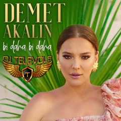 DJ TELEVOLE vs. Demet Akalın - Bi Daha Bi Daha (Club Mix 2021) [BUY = FREE DOWNLOAD]