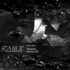 RAMS |SERIE #002| Teknical Dificulted
