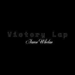 Victory Lap (Aaron Whelan Edit)