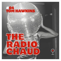 The radio CHAUD 2024 - Les Vedettes - #05 TOM HAWKINS