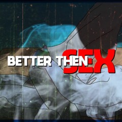 Better Than Sex (OriginalMix, Free)
