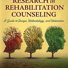 Get PDF 💘 Research in Rehabilitation Counseling: A Guide to Design, Methodology, and