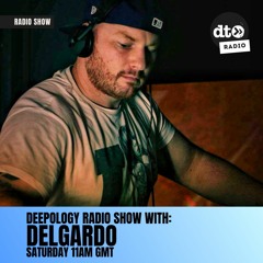 Deepology Radio Show #032 with Delgardo
