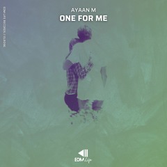 AYAAN M - One For Me