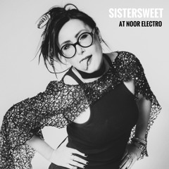 Sistersweet b-day set @NOOR ELECTRO BAR