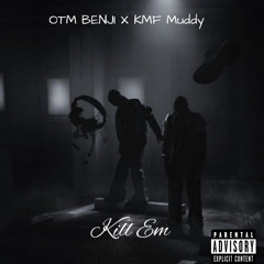 OTM Benji - Kill em (ft. KMF Muddy)