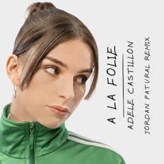 Adele Castillon - A La Folie [Jordan Patural Remix] I [FREE DOWNLOAD]